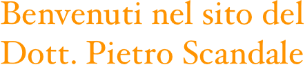 Benvenuti nel sito del
Dott. Pietro Scandale 